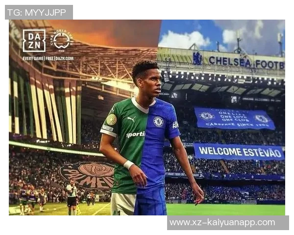 埃斯特旺与切尔西签约至2033年含金球条款未来将担任10号位 埃斯特旺与切尔西签约至2033年含金球条款未来将担任10号位